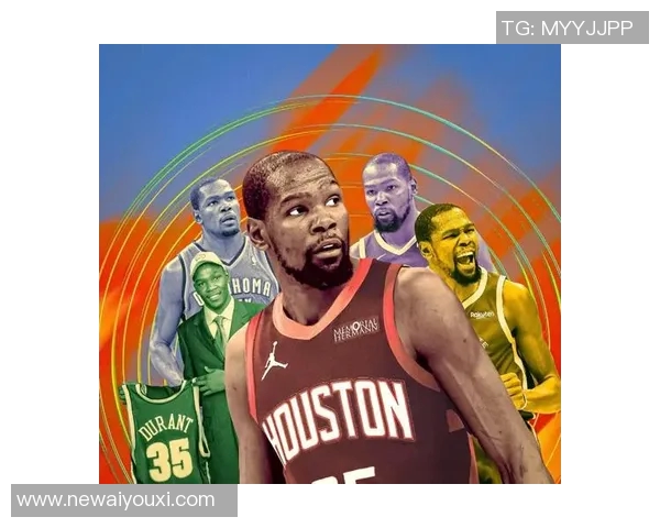 火箭队深厚实力吸引KD需具备全面能力才能争冠